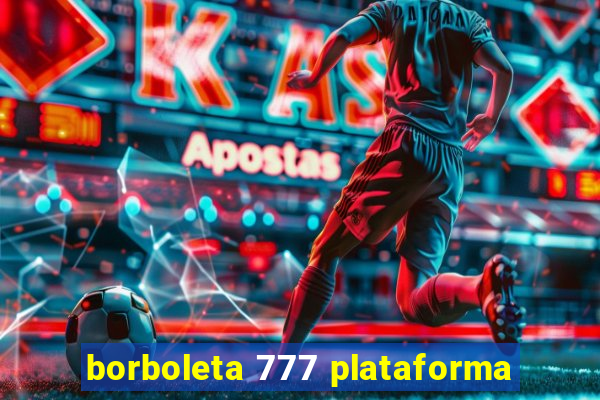 borboleta 777 plataforma